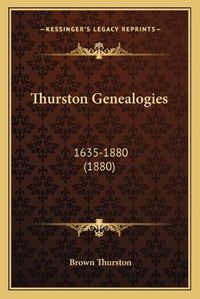 Cover image for Thurston Genealogies: 1635-1880 (1880)