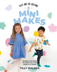 Cover image for Tilly and the Buttons: Mini Makes