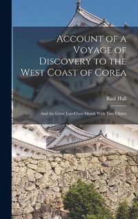 Cover image for Account of a Voyage of Discovery to the West Coast of Corea