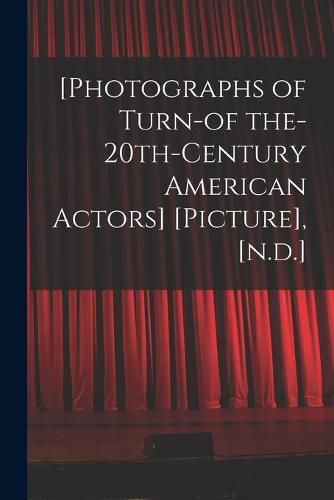 Cover image for [Photographs of Turn-of The-20th-century American Actors] [picture], [n.d.]