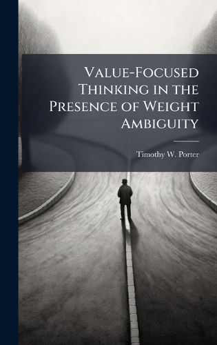 Cover image for Value-Focused Thinking in the Presence of Weight Ambiguity