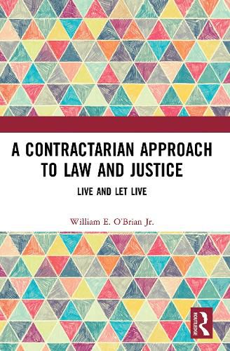 Cover image for A Contractarian Approach to Law and Justice: Live and Let Live