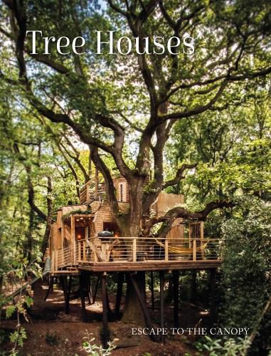 Cover image for Tree Houses: Escape to the Canopy