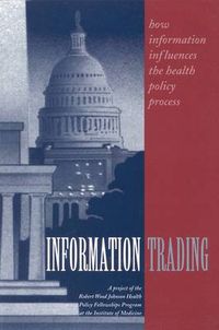 Cover image for Information Trading: How Information Influences the Health Policy Process