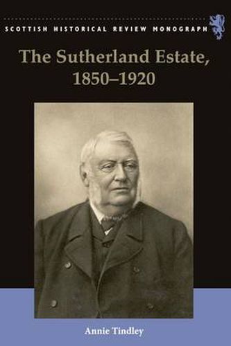 Cover image for The Sutherland Estate, 1850-1920: Aristocratic Decline, Estate Management and Land Reform