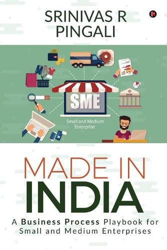 Cover image for Made In India: A Business Process Playbook for Small and Medium Enterprises