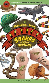 Cover image for Slithering, Scaly Tattoo Snakes & Other Reptiles