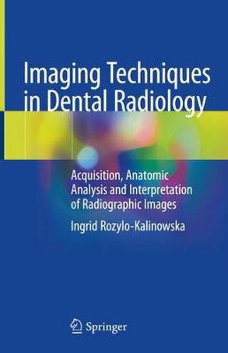 Cover image for Imaging Techniques in Dental Radiology: Acquisition, Anatomic Analysis and Interpretation of Radiographic Images