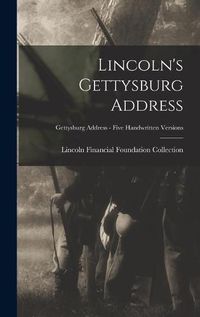 Cover image for Lincoln's Gettysburg Address; Gettysburg Address - Five handwritten versions