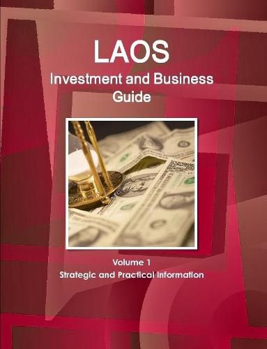 Cover image for Laos Investment and Business Guide Volume 1 Strategic and Practical Information