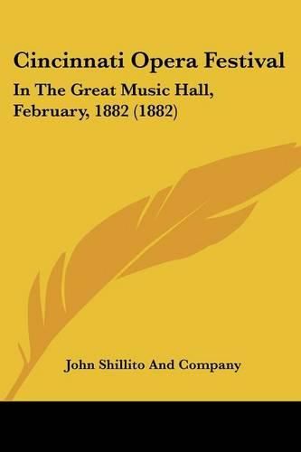 Cover image for Cincinnati Opera Festival: In the Great Music Hall, February, 1882 (1882)