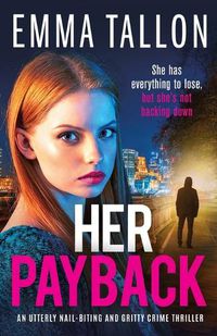 Cover image for Her Payback: An utterly nail-biting and gritty crime thriller