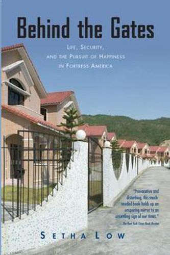 Cover image for Behind the Gates: Life, Security, and the Pursuit of Happiness in Fortress America