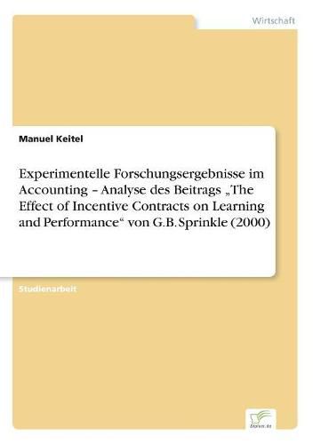 Cover image for Experimentelle Forschungsergebnisse im Accounting - Analyse des Beitrags  The Effect of Incentive Contracts on Learning and Performance von G.B. Sprinkle (2000)