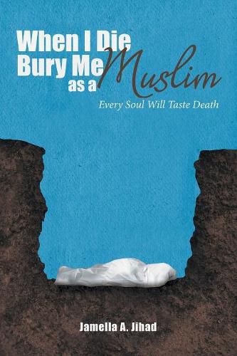 Cover image for When I Die, Bury Me as a Muslim: Every Soul Will Taste Death