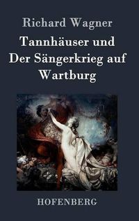 Cover image for Tannhauser und Der Sangerkrieg auf Wartburg: Grosse romantische Oper in drei Akten