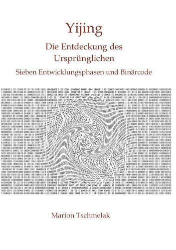 Cover image for Yijing - Die Entdeckung des Ursprunglichen: Sieben Entwicklungsphasen und Binarcode