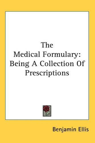 Cover image for The Medical Formulary: Being A Collection Of Prescriptions