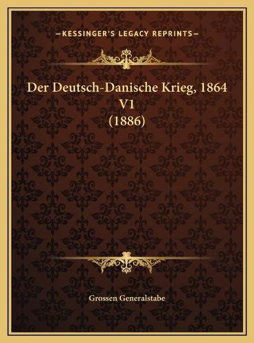 Cover image for Der Deutsch-Danische Krieg, 1864 V1 (1886) Der Deutsch-Danische Krieg, 1864 V1 (1886)