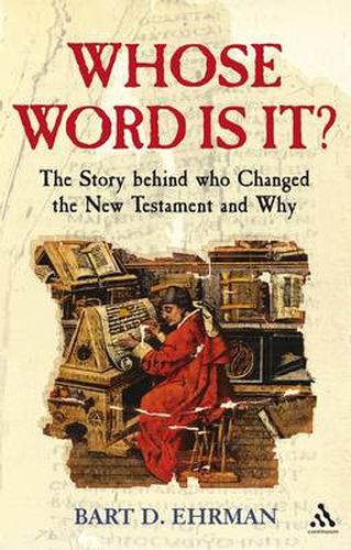 Cover image for Whose Word is it?: The Story Behind Who Changed The New Testament and Why