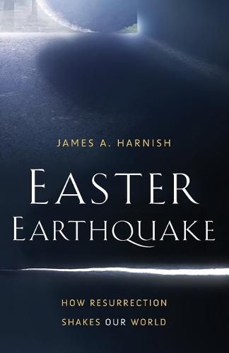 Cover image for Easter Earthquake: How Resurrection Shakes Our World