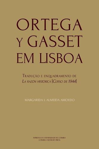 Cover image for Ortega y Gasset em Lisboa: Traducao e enquadramento de La razon historica [Curso de 1944]