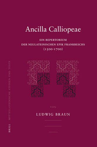 Cover image for Ancilla Calliopeae: Ein Repertorium der neulateinischen Epik Frankreichs (1500-1700)