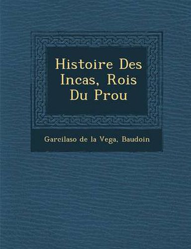 Cover image for Histoire Des Incas, Rois Du P Rou