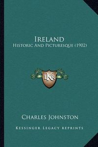 Cover image for Ireland: Historic and Picturesque (1902)