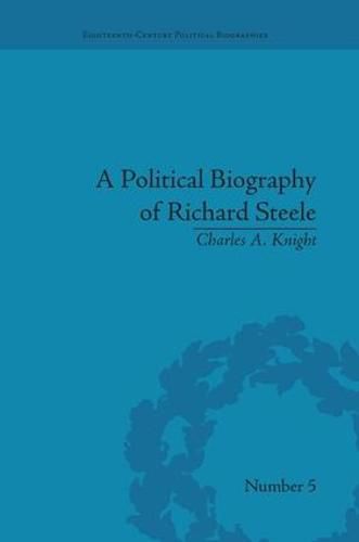 Cover image for A Political Biography of Richard Steele