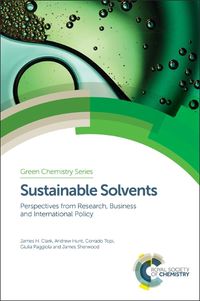 Cover image for Sustainable Solvents: Perspectives from Research, Business and International Policy