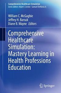 Cover image for Comprehensive Healthcare Simulation: Mastery Learning in Health Professions Education