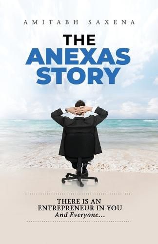 Cover image for The Anexas Story: There Is An Entrepreneur In YOU And Everyone...