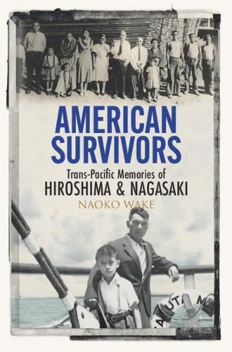 Cover image for American Survivors: Trans-Pacific Memories of Hiroshima and Nagasaki