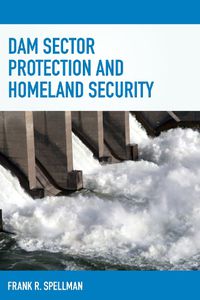 Cover image for Dam Sector Protection and Homeland Security