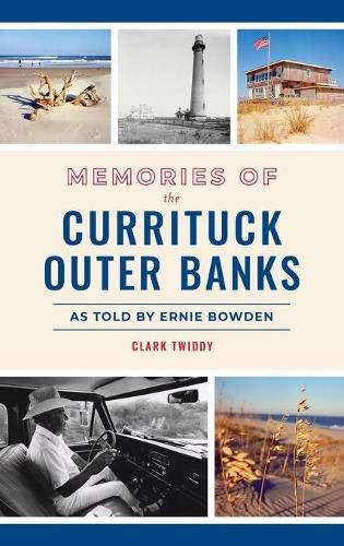 Cover image for Memories of the Currituck Outer Banks: As Told by Ernie Bowden