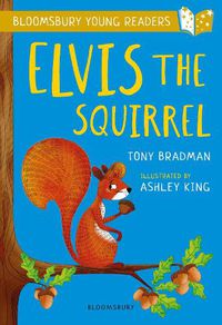 Cover image for Elvis the Squirrel: A Bloomsbury Young Reader: Gold Book Band