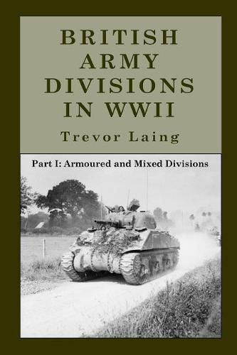 Cover image for British Army Divisions in WWII: Part I: Armoured and Mixed Divisions