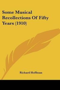 Cover image for Some Musical Recollections of Fifty Years (1910)