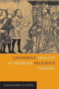 Cover image for Gendering Disgust in Medieval Religious Polemic