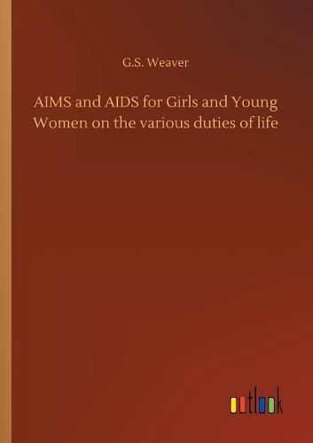 Cover image for AIMS and AIDS for Girls and Young Women on the various duties of life