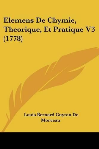 Elemens de Chymie, Theorique, Et Pratique V3 (1778)