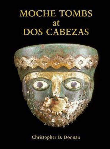 Cover image for Moche Tombs at Dos Cabezas