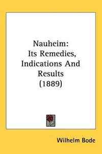 Cover image for Nauheim: Its Remedies, Indications and Results (1889)