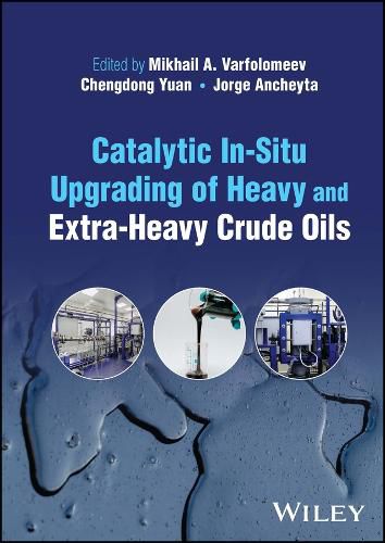 Cover image for Catalytic In-Situ Upgrading of Heavy and Extra-Heavy Crude Oils