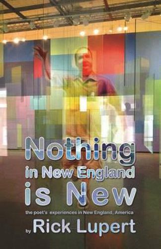 Cover image for Nothing in New England is New: The Poet's Experiences in New England, America