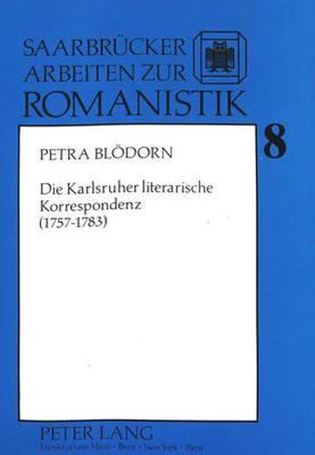 Cover image for Die Karlsruher Literarische Korrespondenz (1757-1783)