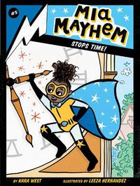 Cover image for Mia Mayhem Stops Time!