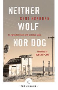 Cover image for Neither Wolf Nor Dog: On Forgotten Roads with an Indian Elder