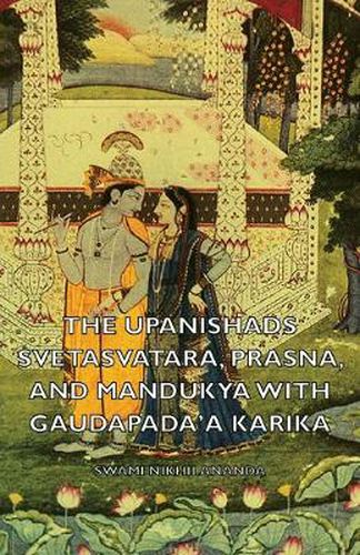 Cover image for The Upanishads - Svetasvatara, Prasna, and Mandukya With Gaudapada'a Karika